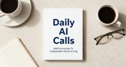 Daily AI Calls Add Connection To Independent Senior Living
